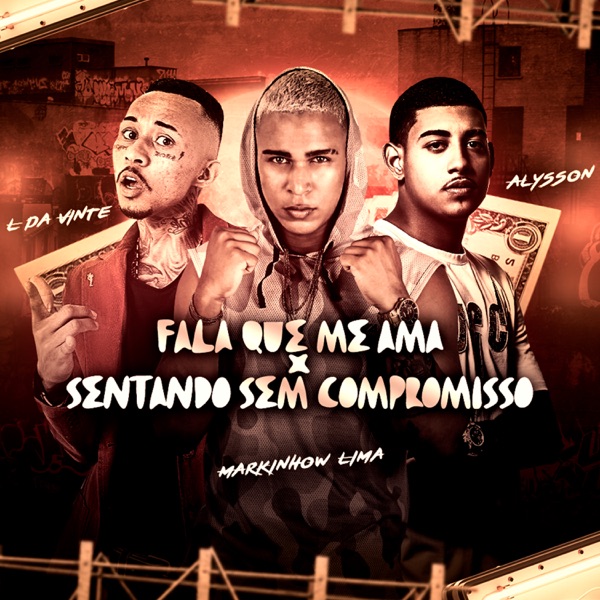Fala Que Me Ama X Sentando Sem Compromisso (Remix) [feat. MC L da Vinte & Mc Alysson]