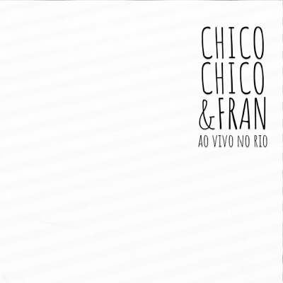 Chico Chico & Fran Ao Vivo no Rio - EP