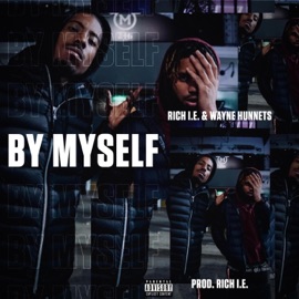 By Myself Rich I.E. & Wayne Hunnets