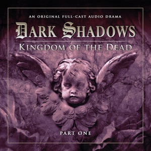 Series 2: Kingdom of the Dead, Pt. 1 (Audiodrama Unabridged)