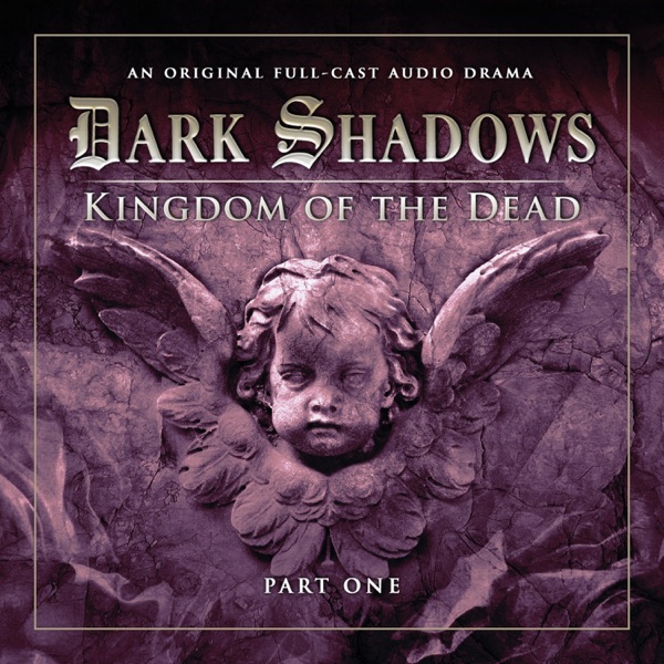 Series 2: Kingdom of the Dead, Pt. 1 (Audiodrama Unabridged)