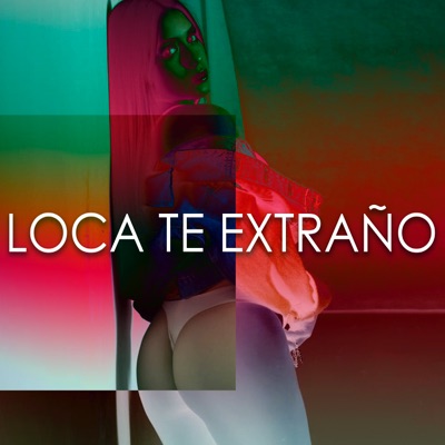 Loca Te Extraño (feat. Explicito) - Single