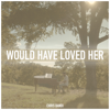 Would Have Loved Her - Chris Bandi