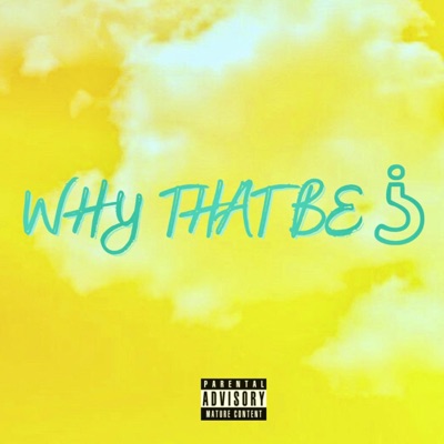 Why That Be - Single