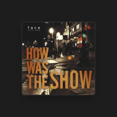 Listen to Face Vocal Band, watch music videos, read bio, see tour dates & more!