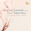 Toru Takemitsu Les Yeux Clos (1979) Ananda Sukarlan Plays Toru Takemitsu: Complete Piano Works