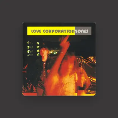 Listen to Love Corporation, watch music videos, read bio, see tour dates & more!