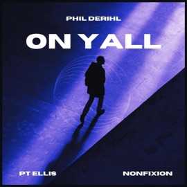On Yall (feat. Nonfixion & PT Ellis) Phil Derihl