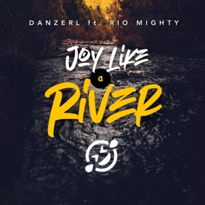 Joy Like a River (feat. Rio Mighty)