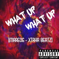 What Up - What Up - EP - Mareos & Xtrha Beatz