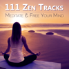 111 Zen Tracks: Meditate & Free Your Mind, Relaxing Sounds to Keep Calm, Music to Treatment of Insomnia and Anxiety - Zen Meditation Music Academy