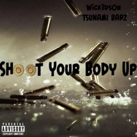 Shoot Your Body Up (feat. Tsunami Barz) - Single - Wick3dsOn
