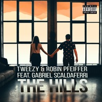 The Hills (feat. Gabriel Scaldaferri) - Single - Tweezy & Robin Pfeiffer