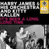It's Been a Long, Long Time (2014 Remastered Version) - Harry James and His Orchestra & Kitty Kallen