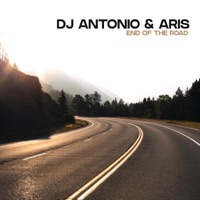End of the Road - Single - Dj Antonio & Aris
