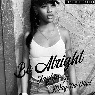 Be Alright (feat. Kway Da Vinci) - Single