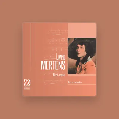 Livine Mertens을(를) 듣고, 뮤직 비디오를 보고, 약력을 읽고, 투어 일정 등을 확인하세요!
