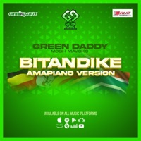 Bitandike Amapiano - Single - Green Daddy Mosh Mavoko