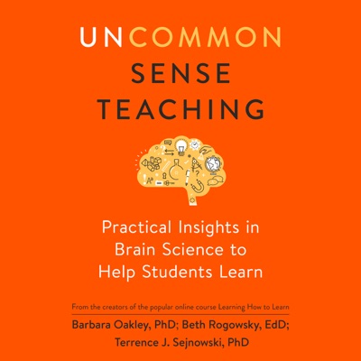 Uncommon Sense Teaching: Practical Insights in Brain Science to Help Students Learn (Unabridged)