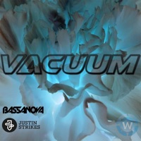 Vacuum - Single - Bassanova & Justin Strikes