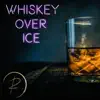 Richard William Dickey - Whiskey Over Ice