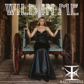 Kali Indiana - Wild in Me