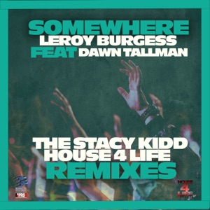 Somewhere (Stacy Kidd House 4 Life Remixes) [feat. Dawn Tallman] - Single