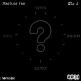 Who You Know (feat. $ir J) [Remix] Markus Jay