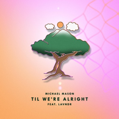 Til We're Alright (feat. Little Garden) - Single