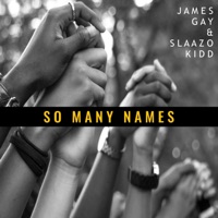 So Many Names (feat. Slaazo Kidd) - Single - James Gay