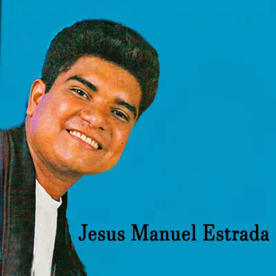 Jesús Manuel Estrada - Jesús Manuel Estrada Jesús Manuel Estrada - Jesús Manuel Estrada