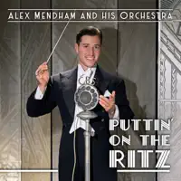 Puttin On The Ritz — Alex Mendham & His Orchestra