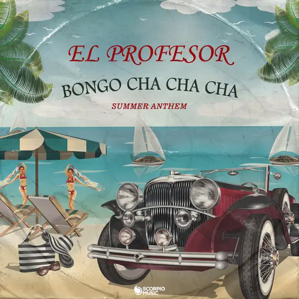 Bongo Cha Cha Cha (Summer Anthem) — El Profesor
