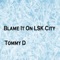 Blame It on Lsk City - Tommy D lyrics