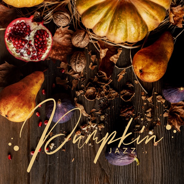 Pumpkin Jazz: Autumn Jazz Music 2021 for Happy September