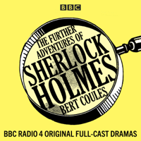 Bert Coules - The Further Adventures of Sherlock Holmes: 15 BBC Radio 4 Original Full-cast Dramas (Original Recording) artwork