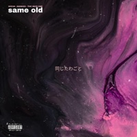same old (feat. SadSixx & the Safe One) - Single - 0CE4N
