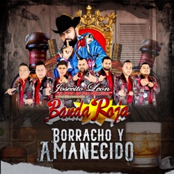 Josecito León y Su Internacional Banda Roja - BORRACHO Y AMANECIDO