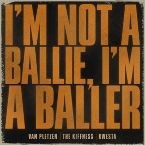 I'm Not a Ballie (I'm a Baller) [feat. Kwesta]