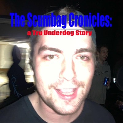 The Scumbag Chronicles: A Tru Underdog Story