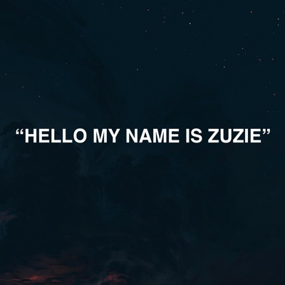 Hello my name is zuzie lyrics