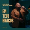 Lukas Agustinho - Em Teus Braços (Acústico)