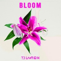 Bloom - Single - TJ Lawton