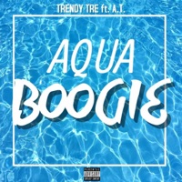 AquaBoogie (feat. A.T.) - Single - Trendy Tre