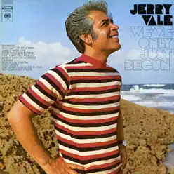 We've Only Just Begun - Jerry Vale We've Only Just Begun - Jerry Vale