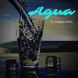 Agua (feat. Loudpak KANG)