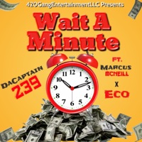 Wait a Minute (feat. MarcusMcNeill & Eco) - Single - DaCaptain239