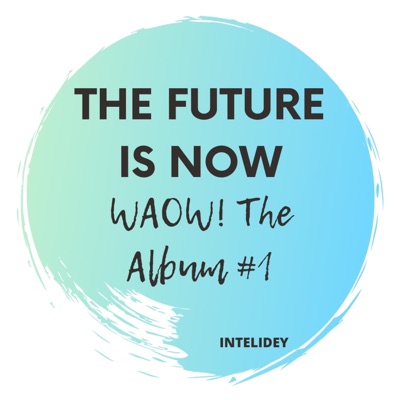WAOW! The Album #1 (The Future Is Now) [Artificial Intelligence]