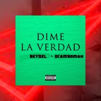 Dime la Verdad (feat. Ocamboman) - Single - Reydel & Chico Dorado