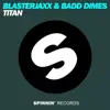 Blasterjaxx & Badd Dimes - Titan